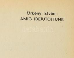 Örkény István: Amig idejutottunk. Magyarok emlékeznek szovjet hadifogságban. Jövendő Könyvtár 1. Bp....
