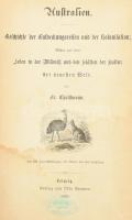 Christmann, Fr.: Australien: Geschichte der Entdeckungsreisen und der Kolonisation. Bilder aus dem Leben in der Wildnis und den Stätten der Kultur der neuesten Welt. Lipcse, 1870, Otto Spamer. Német nyelven. Kiadói aranyozott gerincű egészvászonkötés, márványozott lapélekkel, sérült gerinccel, foltos és kopott borítóval, címlapon régi tulajdonosi bélyegzéssel, foltos lapokkal.