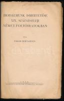 Palos Bernardin: Irodalmunk ismertetése a XIX. század-eleji német folyóiratokban. Pécs, 1929, Dunánt...