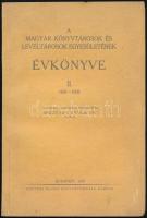 1938 Magyar Könyvtárosok és Levéltárosok Egyesületének évkönyve II. 1937-1938 . Szerk.: Dr. Bisztray Gyula, Dr. Witzmann Gyula, Bp.-Karcag-Pécs,1938, Kir. M. Egyetemi Nyomda-Kertész József-Dunántúli Pécsi Egyetemi Könyvkiadó és Nyomda Rt. Papírkötésben,