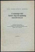 ifj. Dercsényi Dezső: A somogyvári Szent Egyed-apátság maradványai. Bp., 1934. (Vác, Pestvidéki Nyomda.) Kiadói papírkötés. A Budapesti Királyi Magyar Pázmány Péter Tudomány-Egyetem Művészettörténeti és Keresztény Régészeti Intézetében készült doktori értekezés 13 képpel. DEDIKÁLT!