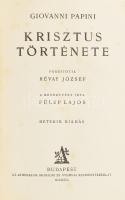 Papini, Giovanni: Krisztus története. Fordította Révay József. A bevezetést írta Fülep Lajos. Hetedik kiadás.  Budapest, [1927]. Athenaeum. 1 t. (a szerző portréja) + [2] + XL + 572 p. ,,Ennek a műnek jelen hetedik kiadásából merített papiroson 300 számozott példány készült, amelynek mindegyikét a szerző Firenzében sajátkezű aláírásával látta el. Ez a példány a 114. számú. ALÁÍRT számozott. Aranyozott kiadói félbőr kötésben, sérült papírcímkével.