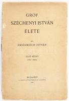 Friedreich István: Gróf Széchenyi István élete. I. kötet 1791-1840.  Bp, 1915. Szent-István-Társulat [Stephaneum]. VIII + 440 l+ 1 lev, Kiadói papírkötésben. szétvált fűzéssel, hátsó borító nélkül