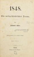 Scheer, Johannes: 1848 ein weltgeschichtliches Drama Leipzig 1875. Otto Wigand. 405p. Kiadói foltos ...