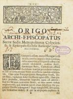 Horváth Mihály]: Natales archi - episcopatus metropolitanae Colosensis et Batsiensis ecclesiarum canonice unitarum, in quibus origo et series ejusdem sacrae sedis archi - praesulum, .(A bácsi és kolozsi püspökség története). Budae, 1746. Nottensteinin. 8 sztl. lev. 210 l. . Horváth Mihály, kegyestanítórendi pap, (1711-1752). 1735-ben Nyitrán tanított, 1739-ben Szegeden áldozópappá szenteltetett föl, Az egyházjogban... alapos ismeretei voltak. Koprabeli sérült egészbőr kötésben, címlap hiányzik.