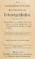 Des Fridrich Freyherrn von der Trenck, merkwürdige Lebensgeschichte. Von ihm selbst als ein Lehrbuch...