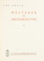 Ybl Ervin: Mesterek és mesterművek. Bp.,1938, Kir. M. Egyetemi Nyomda. 259p + XLVIII. t. Fekete-fehé...
