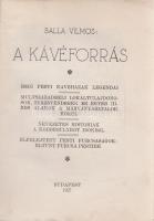 Balla Vilmos:
A kávéforrás. Régi pesti kávéházak legendái - Múltszázadbeli lokáltulajdonosok, törzs...