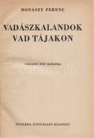 Donászy Ferenc: Vadászkalandok vad tájakon. Haranghy Jenő rajzaival. Donászy Ferenc (1858-1923) ifjúsági író vadászati ismeretterjesztő írásai írott források alapján. Oldalszámozáson belül Haranghy Jenő egész oldalas és szövegközti rajzaival. Budapest, (1943). Hungária Könyvkiadó (ny.) 158 + [2] p. Vuray 0. Tordai 284. Korabeli vászonkötésben, védőborító nélkül. Jó példány.