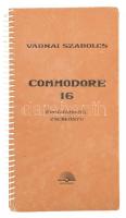 Vadnai Szabolcs: Commodore 16 programozói zsebkönyv. Bp., 1988, Novotrade Rt. Kiadói spirálfűzéses papírkötés.
