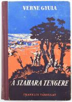 Verne Gyula: A Szahara tengere. Ford.: Dánielné Lengyel Laura. Bp., én., Franklin. Kiadói kopott félvászon-kötés.