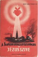 Bíró Xavér Ferenc: A kommunizmus és Jézus szíve. ,,Miserentissimus Redemptor&quot; és a ,,Qadragesimo anno&quot; pápai enciklikák megvilágításában. Bp.,[1937.], Korda Rt., 82 p. Egyetlen kiadás. Kiadói papírkötés, kissé kopott, kissé szakadt borítóval, a könyvtest kissé elvált a borítótól.