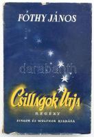 Fóthy János: Csillagok útja. A szerző, Fóthy János (1893-1979) író, újságíró, művészeti kritikus, kö...
