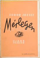 Fodor József: Mérlegen. Új versek (1943-1945.) Fodor József összes versei (1922-1942.) A szerző, Fodor József (1898-1973) költő, író, újságíró, műfordító által Darvas József (1912-1973) Kossuth-díjas író, politikus részére DEDIKÁLT példány. Bp., 1945., Uj Idők. Első kiadás. Kiadói papírkötés, kissé szakadt borítóval.