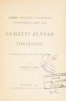 Vajdafy Emil: A József főherczeg ő fenségének fővédnöksége alatt álló Nemzeti Zenede története. Az intézet 50 éves jubileuma alkalmára. Bp., 1890, Athenaeum, 164+4 p. Átkötött félvászon-kötés, a címlapon régi intézményi bélyegzéssel.