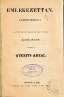 Gyurits Antal: Emlékezettan. (Mnemo-technica.) Reventlow rendszer után magyar nyelven alkalmazta - -. Pozsonyban, 1846, Schmid. [4], 68p. Gyurits Antal (1819-1892) ismeretterjesztő és pedagógiai író, műfordító, tanár. Főleg nyelvtudományokkal és klasszika-filológiával foglalkozott. Történelmi és filológiai tanulmányokat, tankönyveket írt. Természettudományokkal, szépirodalommal is foglalkozott. Jelen műve az élet minden területén felhasználható memorizálás képességfejlesztését célozta meg. Korabeli félvászon-kötésben. Jó példány!