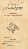 Von dem Zwecke Jesu und seiner Jünger. Noch ein Fragment des Wolfenbüttelschen Ungenannten. Herausgegeben von Gotthold Ephraim Lessing. Brauscnhweig, 1778, k.n. Első kiadás. Német nyelven. Aranyozott gerincű félbőr-kötésben, sérült gerinccel, kopott borítóval, laza kötéssel, foltos címlapon régi névbejegyzéssekkel, foltos lapokkal.