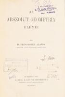 Privorszky Alajos: Az abszolut geometria elemei. Bp., 1906, Lampel R., 4+131 p. Korabeli átkötött aranyozott gerincű félvászon-kötés, a címlapon régi intézményi bélyegzésekkel.