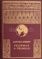 Kertész Róbert (1901-1960): Feltámad a félhold I-II. köt. A Magyar Földrajzi Társaság Könyvtára. Bp....