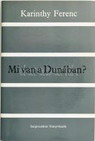 Karinthy Ferenc: Mi van a Dunában. Bp., 1980. Szépirodalmi. Kiadói vászon kötésben, papír védőborítóval. DEDIKÁLT