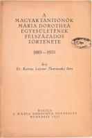 Katona Lajosné Thuránszky Irén A magyar tanítónők Mária Dorothea Egyesületének félszázados története 1885-1935. Bp., 1935, Mária Dorothea Egyesület. Kiadói papírkötés, volt könyvtári példány, javított és kissé sérült gerinccel.