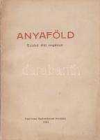 Szabó Pál: Anyaföld. Szabó Pál regénye. Tornalja-Tornal'a, 1934. Kazinczy Könyv- és Lapkiadó Szövetkezet (Concordia Könyvnyomda és Kiadóvállalat, Bratislava-Pozsony). 268 p. Első kiadás. A kisgazdapárti újságíró, későbbi politikus Szabó Pál szegényparaszti témájú regényét Makovits Jenő két egész oldalas rajza díszíti. Tezla 3386. Fűzve, kiadói borítóban.