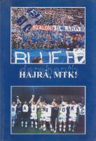 Galla Miklós (szerk.) - Krausz Tamás (szerk.) - Szántó András (szerk.):
Hajrá, MTK! (Az 1997-es baj...