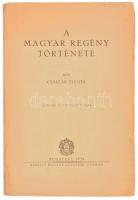 Császár Elemér: A magyar regény története. Budapest, 1939, Királyi Magyar Egyetemi Nyomda. Második, átdolgozott kiadás. Kiadói papírkötésben, foltos borítóval és gerinccel.