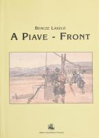 Bencze László: A Piave-front. Hadtörténelmi Levéltári Kiadványok. Bp., 2003, Paktum. Kiadói papírkötés.