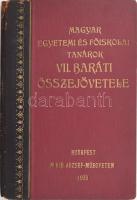 1933 A Felső Oktatási Egyesület közleményei. A VII. baráti összejövetel Dr. Tauffer Vilmos közreműködésével szerkeszti Dr. Misángyi Vilmos. Bp., 1933, Felső Oktatási Egyesület. Korabeli aranyozott félbőr-kötésben, sérült gerinccel, volt könyvtári példány.