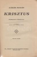 Lázár István:
Krisztus. (Napkeleti történet.) ,,Omnia" Irodalmi Vállalat (Stádium Sajtóvállala...