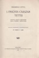 Ottó, freisingi püspök
I. Frigyes császár tettei. (Ottonis episcopi frisingensis Gesta Friderici I....