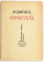 Gy. Szabó Béla: Homokvilág. Huszonnyolc tusrajz - - vázlatkönyveiből 1937-1939. (Aláírt!) Kolozsvár, 1941, szerzői kiadás (Minerva-ny.), 32 sztl. lev. Első kiadás. Kiadói papírkötés, kissé sérült, foltos borítóval. A címlapon a művész, Gy. Szabó Béla (1905-1985) ceruzás aláírásával.