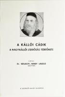 Szilágyi-Windt László, dr. A kállói cádik. A nagykállói zsidóság története. Írta -- ügyvéd. Tel-Aviv, (1959). (Neografika Nyomda). 128 p. A világhírű nagykállói csodarabbi és hitközségének története, számos képpel, dokumentummal. Kiadói papírborítóval. REPRINT Csak 100 példányban jelent meg.