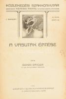 Vasúttörténeti kolligátum. 4 mű egybekötve a Közlekedési Szakkönyvtár sorozatból. Görög Sándor: A vasutak építése. Zelovich Kornél: A vasuti felépítmény. Bényei Zsigmond, Lukáts Lipót: Vasúti pályaudvarok Haich Károly: A helyi érdekű vasutakról  Budapest, 1910. Wodianer F. és Fiai. Korabeli, gerincén aranyozott, feliratos, félvászon kötésben. Szép példány!