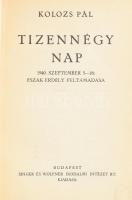 Kolozs Pál: Tizennégy nap. 1940. szeptember 5-18: Észak-Erdély feltámadása. Bp.,1941.,Singer és Wolfner,(Fővárosi Nyomda Rt.), 196 p. Egyetlen kiadás. Beszámoló Észak-Erdély 1940-es visszacsatolásáról. Átkötött modern félműbőr-kötés.