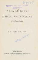 Dr. Pauler Tivadar: Adalékok a hazai jogtudomány történetéhez. Bp., 1878, MTA. Kiadói egészvászon-kötés, fakó gerinccel, intézményi bélyegzőkkel.