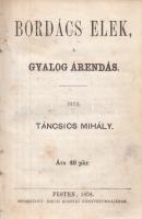 Táncsics Mihály: Bordács Elek, a gyalog árendás. Pesten, 1858. Nyomatott Emich Gusztáv könyvnyomdájában. 247 + [1] p. Első kiadás. Táncsics Mihály népnevelő célzatú irányregényeinek egyike. Előfizetési felhívásában így jellemzi regényét: ,,Hogy a tiszt. olvasók az iránt tisztában lehessenek, kiknek számára van e könyv kiváltkép irva, előre kijelentem, hogy főkép a szántóvetők számára egy igen jóravaló gazdának elbeszélése nyomán irtam, ki szegény árva fiuból sok viszontagság után s kitartó szorgalom mellett vagyonos emberré lett; tehát a munka gazdálkodásról szól, de azért meggyőződésem szerint nemcsak azok merithetnek belőle tanulságot, kik az ekeszarvát fogják, hanem más foglalatosságuak is haszonnal olvashatják. Az első előzéken régi tulajdonosi bejegyzés. Modern kartonkötésben, színes festésű lapszélekkel. Jó példány.