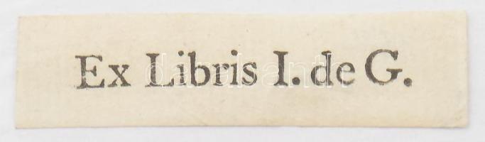 Ex Libris I. de G., rézmetszet, papír, jelzés nélkül. Feltehetően XVIII. sz. (hátoldalán 1774 datálással), 1,5×5 cm