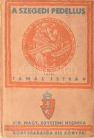 Tamás István: A szegedi pedellus. Kir. M. Egyetemi Nyomda. Kiadói rajzos papírkötésben. Kner Jucika ex librisével. Terv Kozma Lajos.