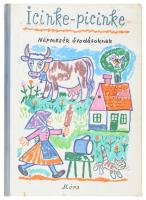 Icinke-picinke. Népmesék óvodásoknak. Válogatta és szerkesztette Kovács Ágnes. Reich Károly rajzaival. Bp.,1972. Móra. Harmadik kiadás. Kiadói félvászon-kötés.