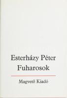 Esterházy Péter: Fuharosok. Regény. A szerző, Esterházy Péter (1950-2016) Kossuth- és József Attila-díjas magyar író által DEDIKÁLT, dátumozott (84. május) példány. Első kiadás! Bp.,1983,Magvető, 51+5 p. Kiadói egészvászon-kötés, kiadói papír védőborítóban.