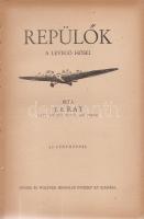 [Tábori Pál] Ray, T. B.
Repülők. A levegő hősei. I-II. kötet. [Teljes.]
[Budapest, 1931]. Singer é...