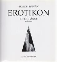 Turczi István - Eifert János:
Erotikon. Eifert János aktfotóival. (Dedikált és aláírt.)
[Budapest]...