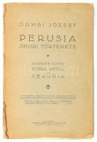 Dombi József: Perusia ókori története (A Budapesti Királyi Magyar Pázmány Péter Tudományegyetemen készült doktori értekezés.). Bp., 1931. Fráter és társa. 45 l. (41-45 l-ig olasz nyelvű összefoglalóval). Kiadói,sérült papírborítóval.