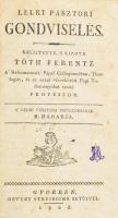 Tóth Ferentz: Lelki pásztori gondviselés. Készítette, &#039;s kiadta - -. A&#039; Reformatusok&#039; Papai Collegiumában, theologiát, és azzal összvekötött Papi Tudományokat tanító professor. A lelki pásztori theologiának II. darabja. Győrben, 1806, Özvegy Streibigné betűivel, XII+4+214+2 p. Korabeli félbőr-kötésben, kopott borítóval, foltos lapokkal, ex libris bélyegzéssel.