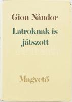 Gion Nándor: Latroknak is játszott. Bp., 1982. Magvető. Kiadói egészvászon-kötés, kiadói, enyhén sérült papír védőborítóban.