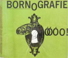 Adolf Born: BORNOGRAFIE. H.n., é.n. Adolf Born rengeteg humoros rajza egy kötetben. Kiadói félvászon-kötésben, kiadói papír védőborítóban.