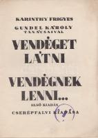 Karinthy Frigyes - Gundel Károly:
Vendéget látni, vendégnek lenni. Gundel Károly tanácsaival.
(Bud...