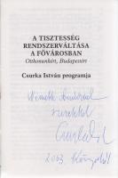 Csurka István: A tisztesség rendszerváltása a fővárosban. Otthonunkért, Budapestért. Csurka István programja. (Dedikált.) (Budapest, 2002). (Magyar Igazság és Élet Pártja) [ny. n.] 23 + [1] p. Dedikált: ,,Németh Andornak szeretettel Csurka István. 2003. Könyvhét". Oldalszámozáson belül néhány szövegközti felvétellel illusztrált önkormányzati választási program. 2002-ben Csurka István pártja színeiben indult a főpolgármesteri posztért; a választáson negyedik helyen zárt, 24 341 szavazattal, pártja pedig a fővárosi közgyűlésben öt mandátumot szerzett. Fűzve, színes, illusztrált kiadói borítóban. Jó példány.